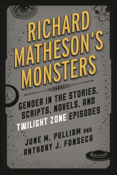 Hardcover Richard Matheson's Monsters: Gender in the Stories, Scripts, Novels, and Twilight Zone Episodes Book