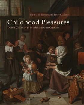 Paperback Childhood Pleasures: Dutch Children in the Seventeenth Century Book