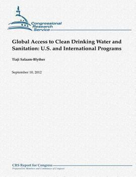 Paperback Global Access to Clean Drinking Water and Sanitation: U.S. and International Programs Book
