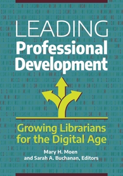 Paperback Leading Professional Development: Growing Librarians for the Digital Age Book