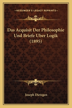 Paperback Das Acquisit Der Philosophie Und Briefe Uber Logik (1895) [German] Book