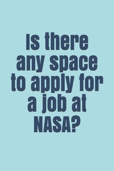Paperback Is there any space to apply for a job at NASA? Book