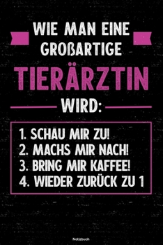 Wie man eine großartige Tierärztin wird: Notizbuch: Tierärztin Journal DIN A5 liniert 120 Seiten Geschenk (German Edition)
