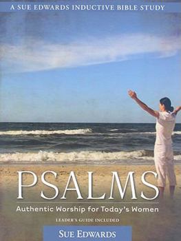 Paperback Psalms: Authentic Worship for Today's Women (A Sue Edwards Inductive Bible Study) Book
