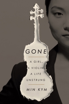 Hardcover Gone: A Girl, a Violin, a Life Unstrung Book