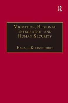Migration, Regional Integration and Human Security: The Formation and Maintenance of Transnational Spaces