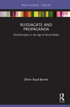 Hardcover RussiaGate and Propaganda: Disinformation in the Age of Social Media Book