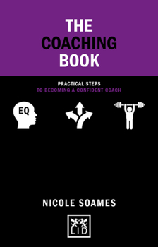 Hardcover The Coaching Book: Practical Steps to Becoming a Confident Coach Book