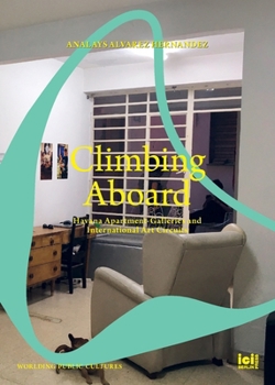 Paperback Climbing Aboard: Havana Apartment-Galleries and International Art Circuits Book