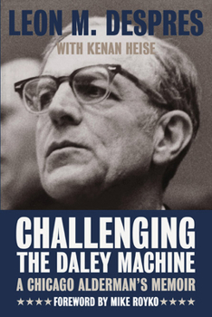 Hardcover Challenging the Daley Machine: A Chicago Alderman's Memoir Book