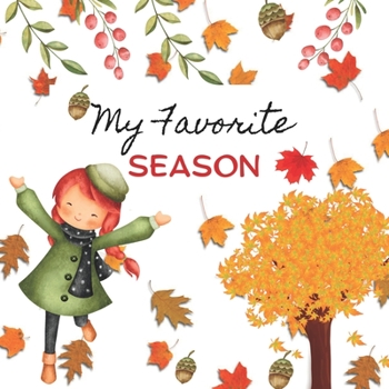 Paperback My Favorite Season: The Ideal Fun and Entertaining Picture Book for Children to Learn About Autumn Book