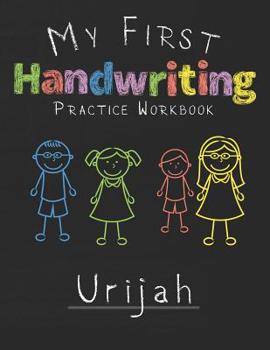 Paperback My first Handwriting Practice Workbook Urijah: 8.5x11 Composition Writing Paper Notebook for kids in kindergarten primary school I dashed midline I Fo Book