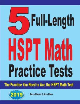 Paperback 5 Full-Length HSPT Math Practice Tests: The Practice You Need to Ace the HSPT Math Test Book