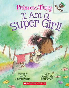 Paperback I Am a Super Girl!: An Acorn Book (Princess Truly #1): Volume 1 Book