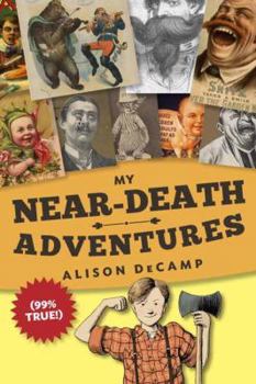 Hardcover My Near-Death Adventures (99% True!) Book