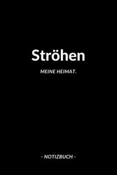 Ströhen: Notizblock | Notizbuch | DIN A5, 120 Seiten | Liniert, Linien, Lined | Notizen, Termine, Planer, Tagebuch, Organisation | Deine Stadt, Dorf, Region und Heimat (German Edition)