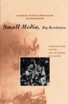 Paperback Small Media, Big Revolution: Communication, Culture, and the Iranian Revolution Book