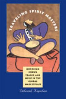 Paperback Traveling Spirit Masters: Moroccan Gnawa Trance and Music in the Global Marketplace Book