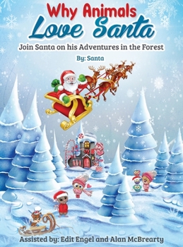 Hardcover Why Animals Love Santa: Join Santa on his Adventures in the Forest Book