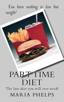 Paperback Part Time Diet: The last diet you will ever need! Book