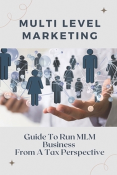 Paperback Multi Level Marketing: Guide To Run MLM Business From A Tax Perspective: Affiliate Marketing Vs Mlm Book