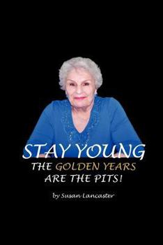 Paperback Stay Young The Golden Years are the Pits Book