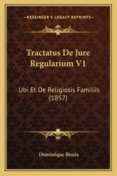 Paperback Tractatus De Jure Regularium V1: Ubi Et De Religiosis Familiis (1857) [Latin] Book