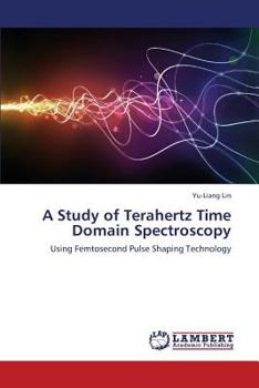 Paperback A Study of Terahertz Time Domain Spectroscopy Book