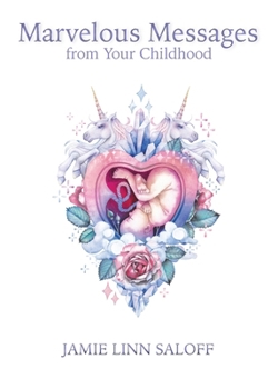 Paperback Marvelous Messages from Your Childhood: Thirteen Traits that Reveal Your Hidden Potential and Empower You to Answer the Calling of Your Heart Book