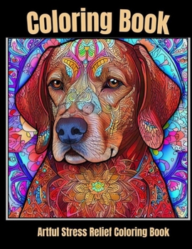 Artful stress relief coloring book: Canvas and Canines: Serene Dog Portraits Coloring