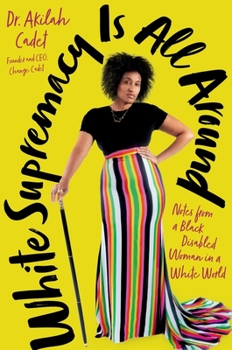 Hardcover White Supremacy Is All Around: Notes from a Black Disabled Woman in a White World Book