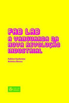 Paperback Fab Lab: A Vanguarda da Nova Revolução Industrial [Portuguese] Book