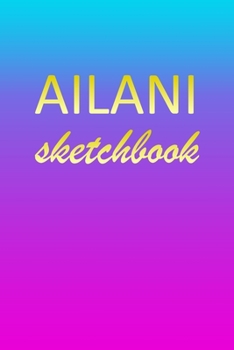 Paperback Ailani: Sketchbook - Blank Imaginative Sketch Book Paper - Pink Blue Gold Custom Letter A Personalized Cover - Teach & Practic Book