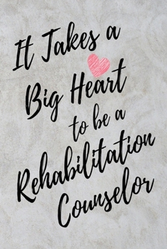 Paperback It Takes a Big Heart to be a Rehabilitation Counselor: Rehabilitation Counseling Journal For Gift - Gray Marble Notebook For Men Women - Ruled Writing Book