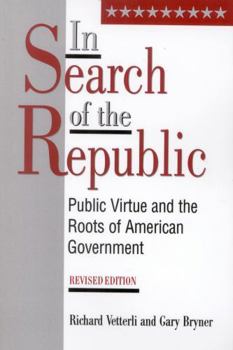 Paperback In Search of the Republic: Public Virtue and the Roots of American Government Book