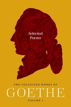 Selected Poems: The Collected Works of Goethe, Volume 1