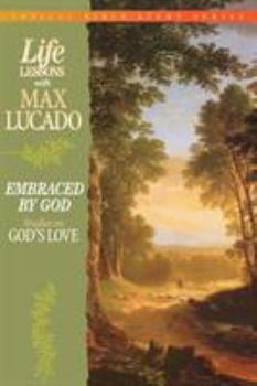 Life Lessons With Max Lucado Embraced By God - Book  of the Life Lessons