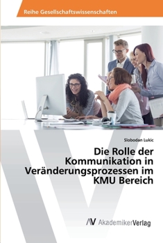 Paperback Die Rolle der Kommunikation in Veränderungsprozessen im KMU Bereich [German] Book