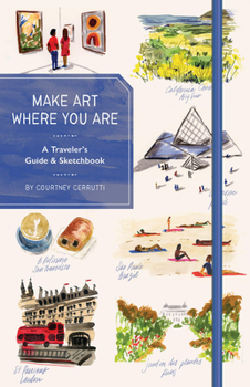 Hardcover Make Art Where You Are (Guided Sketchbook): A Travel Sketchbook and Guide Book