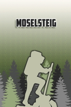 Paperback Moselsteig: Wandertagebuch: Moselsteig. Ein Logbuch zum Pilgern und Wandern mit vorgefertigten Seiten und viel Platz f?r deine Rei [German] Book