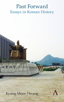 Paperback Past Forward: Essays in Korean History Book