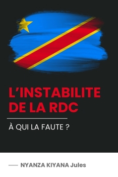 Paperback L'Instabilite de la Rdc: À Qui La Faute ? [French] Book