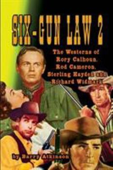 Paperback SIX-GUN LAW Volume 2: The Westerns of Rory Calhoun, Rod Cameron, Sterling Hayden and Richard Widmark Book