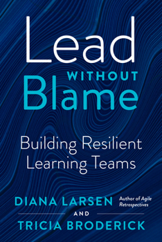 Paperback Lead Without Blame: Building Resilient Learning Teams Book