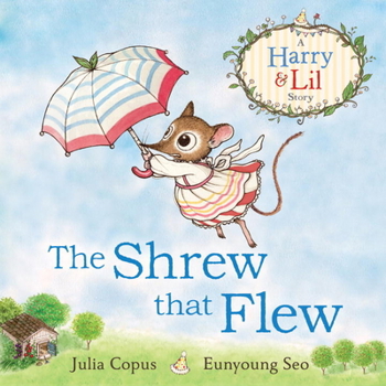 Hardcover The Shrew that Flew (A Harry & Lil Story) Book