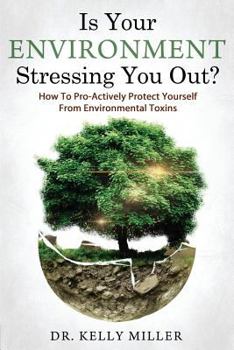 Paperback Is Your Environment Stressing You Out?: How to Pro-Actively Protect Yourself From Environmental Toxins Book