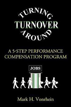 Paperback Turning Turnover Around: A 5-Step Performance Compensation Program Book