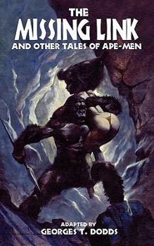 Paperback The Missing Link and Other Tales of Ape-Men Book