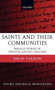 Hardcover Saints and Their Communities: Miracle Stories in Twelfth-Century England Book