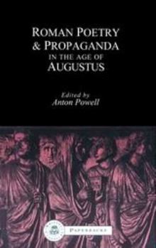 Roman Poetry and Propaganda in the Age of Augustus (Bristol Classical Paperbacks.)